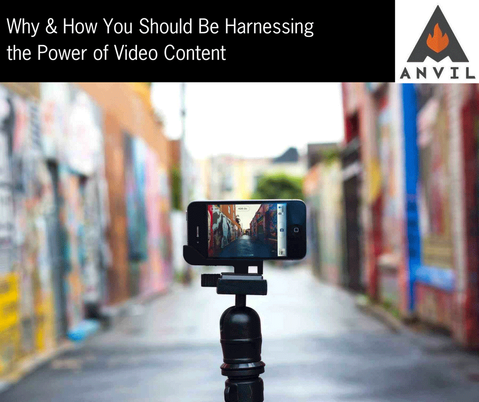 Why & How You Should Be Harnessing the Power of Video Content | Anvil